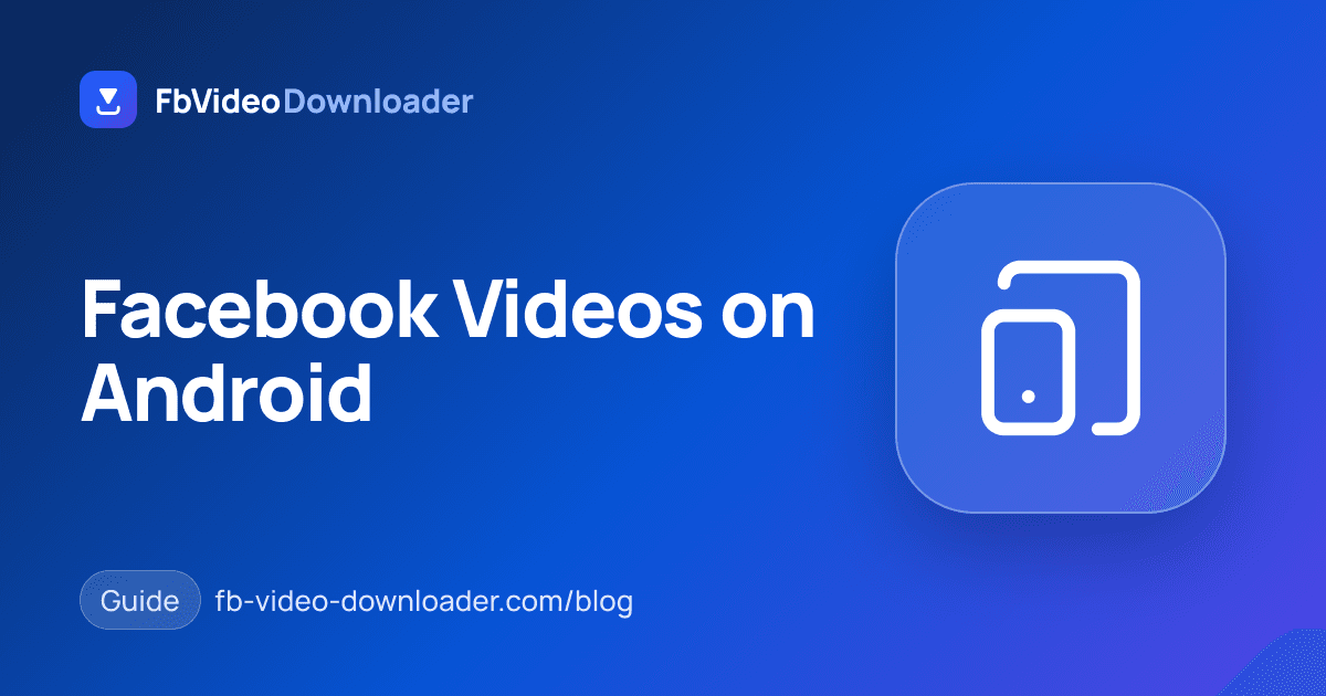Android phone saving a Facebook video to the Downloads folder